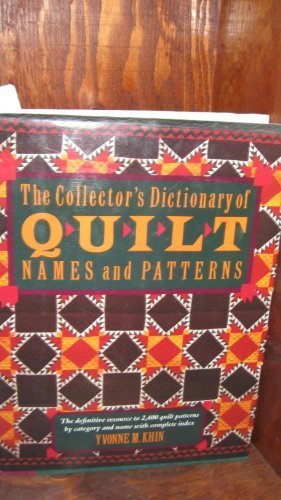 Beispielbild fr The Collector's Dictionary Of Quilt Names and Patterns Yvonne M. Khin and Portland House zum Verkauf von Aragon Books Canada