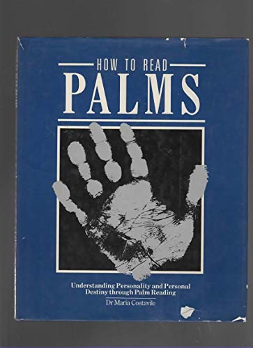 How to Read Palms - Understanding Personality and Personal Destiny Through Palm Reading