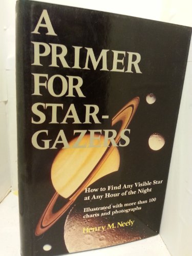 Imagen de archivo de Primer for Star Gazers: How to Find Any Visible Star at Any Hour of the Night a la venta por Gulf Coast Books