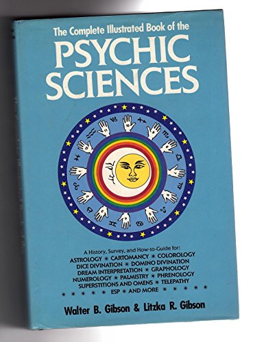 Complete Illustrated Book Of The Psychic Sciences (9780517671528) by Walter B. Gibson; Litzka R. Gibson