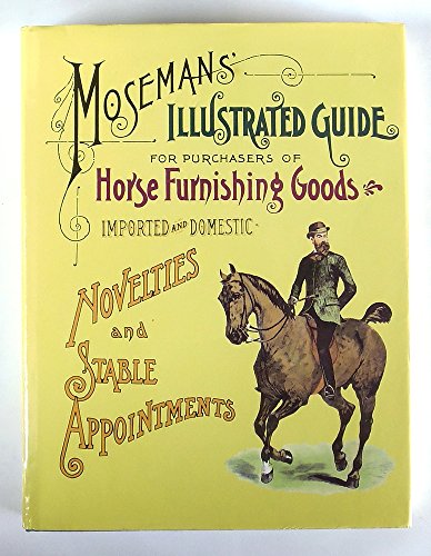 Beispielbild fr Moseman's Illustrated Guide for Purchasers of Horse Furnishing Goods zum Verkauf von Better World Books