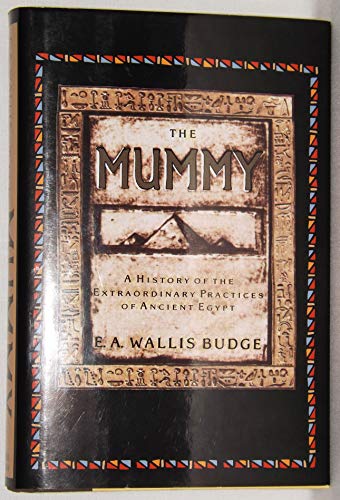 Beispielbild fr The Mummy : A History of the Extraordinary Practices of Ancient Egypt zum Verkauf von Better World Books