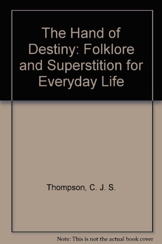 Stock image for The Hand of Destiny: Folklore and Superstition for Everyday Life for sale by Wonder Book