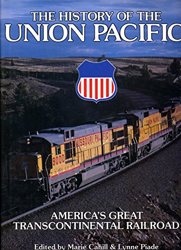 Imagen de archivo de The History of Union Pacific: America's Great Transcontinental Railroad a la venta por Wonder Book