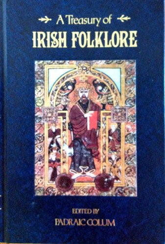 Stock image for A Treasury of Irish Folklore: The Stories, Traditions, Legends, Humor, Wisdom, Ballads and Songs of the Irish People, second revised edition for sale by BookDepart