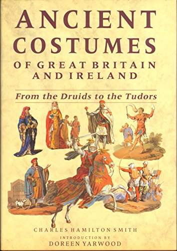 Beispielbild fr Ancient Costumes of Great Britain and Ireland, from the Druids to the Tudors zum Verkauf von Wickham Books South