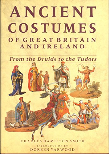 Imagen de archivo de Ancient Costumes of Great Britain and Ireland: From the Druids to the Tudors a la venta por HPB Inc.