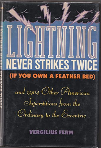 9780517680254: Lightning Never Strikes Twice (If You Own a Feather Bed : And 1904 Other American Superstitions from the Ordinary to the Eccentric)