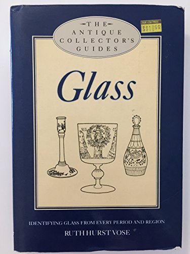 Imagen de archivo de Glass: Identifying Glass from Every Period and Region (The Antique Collector's Guides) a la venta por HPB-Diamond