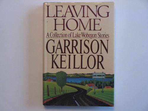 Beispielbild fr Leaving Home: A Collection Of Lake Wobegon Stories zum Verkauf von Crossroad Books