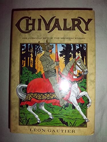 9780517686355: Chivalry: The Everyday Life of the Medieval Knight