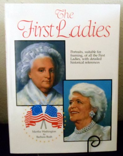 THE FIRST LADIES Martha Washington to Barbara Bush