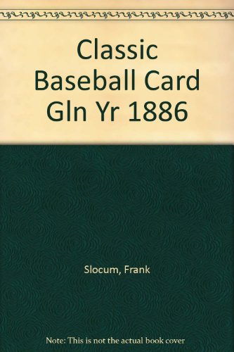 Classic Baseball Card Gln Yr 1886 (9780517688182) by Slocum, Frank