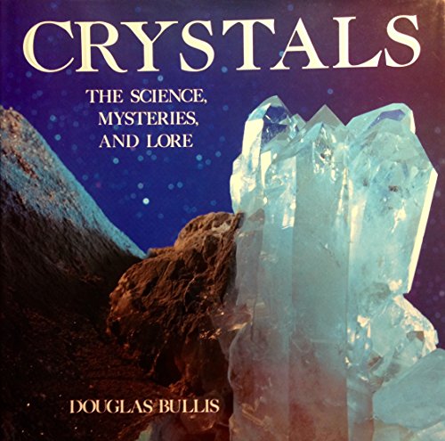 Imagen de archivo de Crystals : The Science, the Lore and the Mysteries a la venta por Better World Books