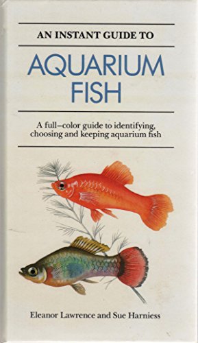 Imagen de archivo de An Instant Guide to Aquarium Fish: A Full-Color Guide to Identifying, Choosing, and Keeping Aquarium Fish a la venta por Wonder Book