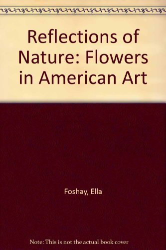 Beispielbild fr Reflections of nature: Flowers in American art zum Verkauf von Hawking Books