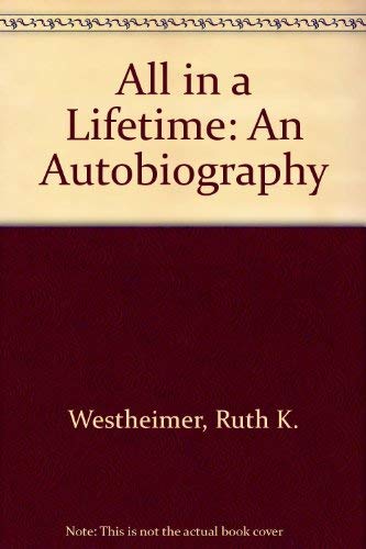 All in a Lifetime: An Autobiography - Dr. Ruth Westheimer