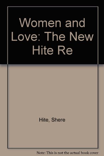 Women and Love: The New Hite Re (9780517699409) by Hite, Shere