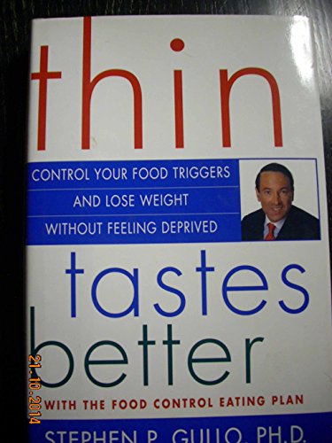 Beispielbild fr Thin Tastes Better: Control Your Food Triggers and Lose Weight Without Feeling Deprived zum Verkauf von Reliant Bookstore