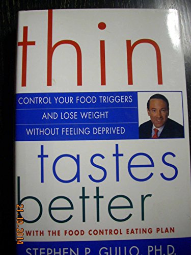 Imagen de archivo de Thin Tastes Better: Control Your Food Triggers and Lose Weight Without Feeling Deprived a la venta por Your Online Bookstore