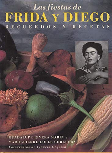 9780517700440: Las Fiestas De Frida Y Diego: Recuerdos Y Recetas