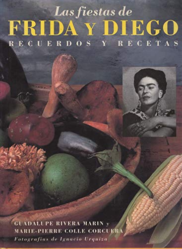 Stock image for Las Fiestas de Frida y Diego: Recuerdos y Recetas (Spanish Edition) for sale by Books Unplugged