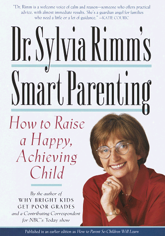 Dr. Sylvia Rimm's Smart Parenting: How to Raise a Happy, Achieving Child (9780517700631) by Rimm, Sylvia