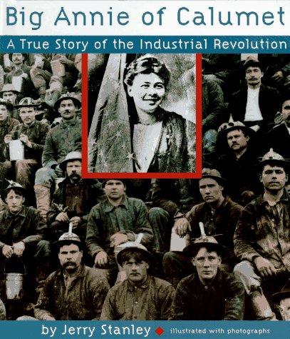 Beispielbild fr Big Annie of Calumet : A True Story of the Industrial Revolution zum Verkauf von Better World Books: West