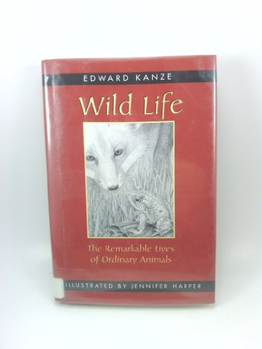 Stock image for Wild Life: The Remarkable Lives of Ordinary Animals for sale by Firefly Bookstore