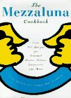 Imagen de archivo de The Mezzaluna Cookbook: The Famed Restaurant's Best-Loved Recipes for Seasonal Pastas a la venta por Orion Tech
