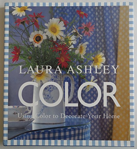 Imagen de archivo de Laura Ashley Color : Using Color to Decorate Your Home a la venta por Better World Books