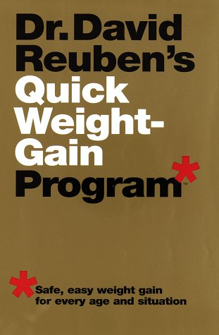 Stock image for Dr. David Reuben's Quick Weight-Gain Program (tm): Safe, Easy Weight Gain for Every Age and Situation for sale by GF Books, Inc.