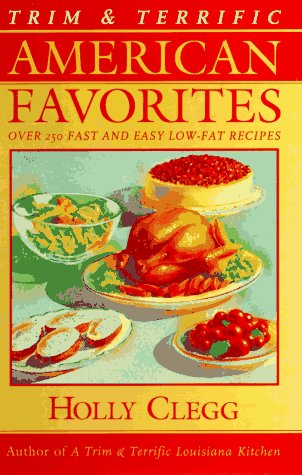 Stock image for Trim & Terrific American Favorites: Over 250 Fast and Easy Low-Fat Recipes for sale by BookHolders