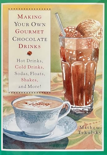 Beispielbild fr Making Your Own Gourmet Chocolate Drinks: Hot Drinks, Cold Drinks, Sodas, Floats, Shakes, and More! zum Verkauf von Wonder Book