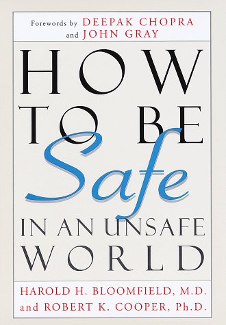 How to Be Safe in an Unsafe World: The Only Guide to Inner Peace and Outer Security (9780517703083) by Bloomfield M.D., Harold