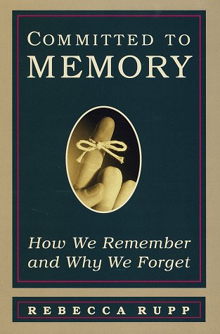 Imagen de archivo de Committed to Memory: How We Remember and Why We Forget a la venta por Half Price Books Inc.