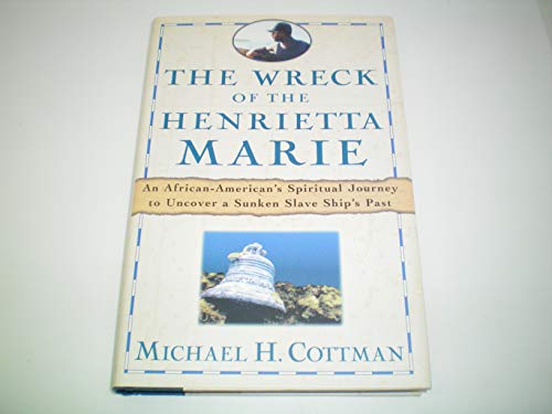 Imagen de archivo de The Wreck of the Henrietta Marie: An African-American's Spiritual Journey to Uncover a Sunken Slave Ship's Past a la venta por Books to Die For