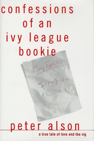 Stock image for Confessions of an Ivy League Bookie : A True Tale of Love and the Vig for sale by Better World Books