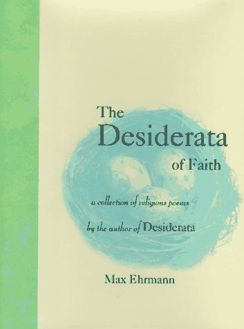 Stock image for The Desiderata of Faith : A Collection of Religious Poems for sale by Better World Books