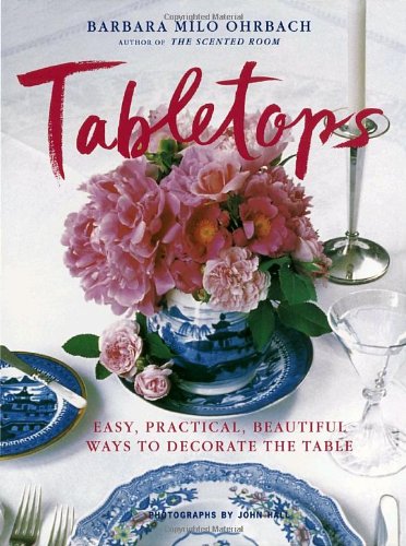 Imagen de archivo de Tabletops: Easy, Practical, Beautiful Ways to Decorate the Table a la venta por Your Online Bookstore