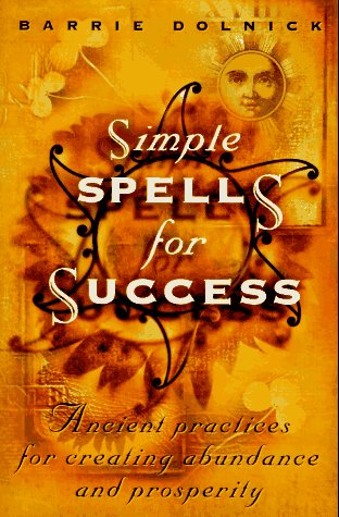 9780517703380: Simple Spells for Success: Ancient Practices for Creating Abundance and Prosperity