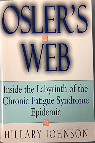 Beispielbild fr Oslers Web: Inside the Labyrinth of the Chronic Fatigue Syndrome Epidemic zum Verkauf von New Legacy Books