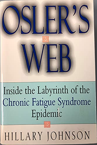 Stock image for Oslers Web: Inside the Labyrinth of the Chronic Fatigue Syndrome Epidemic for sale by New Legacy Books