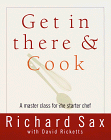 Get in There and Cook: A Master Class for the Starter Chef (9780517703588) by Sax, Richard