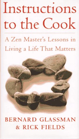 Instructions to the Cook ~ A Zen Master's Lessons in Living a Life that Matters (9780517703779) by Rick Fields; Bernard Glassman