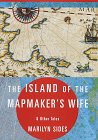 Imagen de archivo de The Island of the Mapmaker's Wife & Other Tales a la venta por Bookmarc's