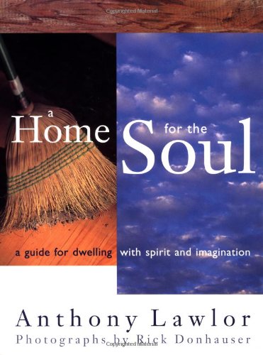 Stock image for A Home for the Soul: A Guide for Dwelling wtih Spirit and Imagination for sale by Gulf Coast Books