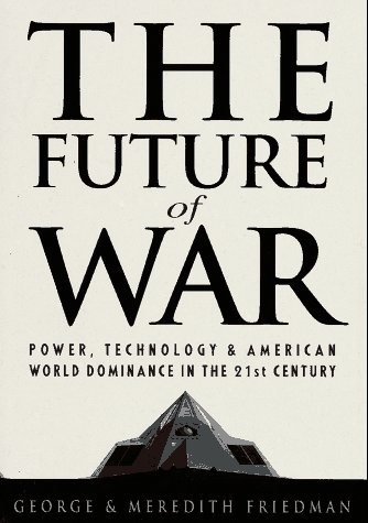 Imagen de archivo de The Future of War: Power, Technology and American World Dominance in the 21st Century a la venta por Wonder Book