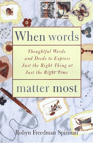 Beispielbild fr When Words Matter Most: Thoughtful Words and Deeds to Express Just the Right Thing at Just the Right Time zum Verkauf von SecondSale