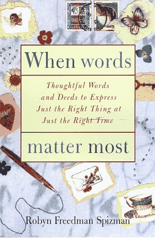 Imagen de archivo de When Words Matter Most: Thoughtful Words and Deeds to Express Just the Right Thing at Just the Right Time a la venta por SecondSale